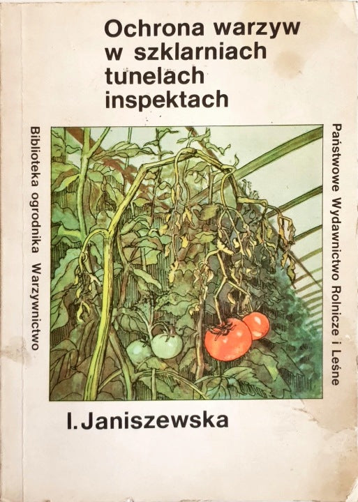 Ochrona warzyw w szklarniach, tunelach i inspektach — Irena Janiszewska